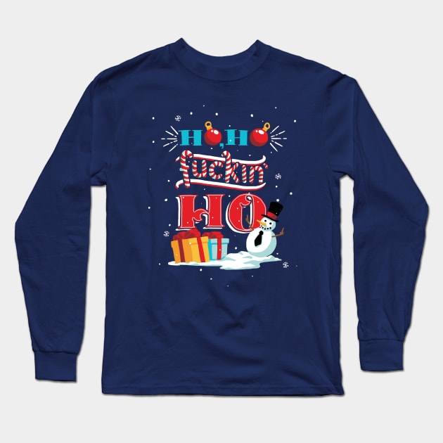 Ho, Ho Fuc*in' Ho Long Sleeve T-Shirt by Studio Mootant